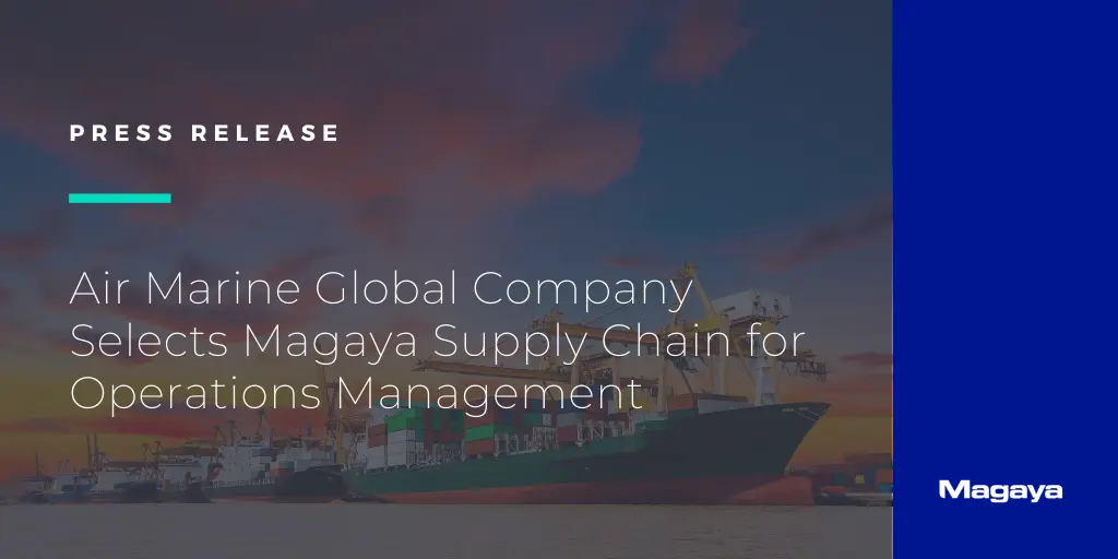 Air Marine Global Company Selects Magaya Supply Chain for Operations Management