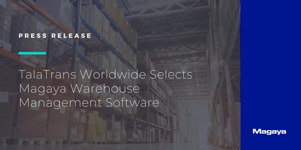 TalaTrans Worldwide Selects Magaya Warehouse Management Software