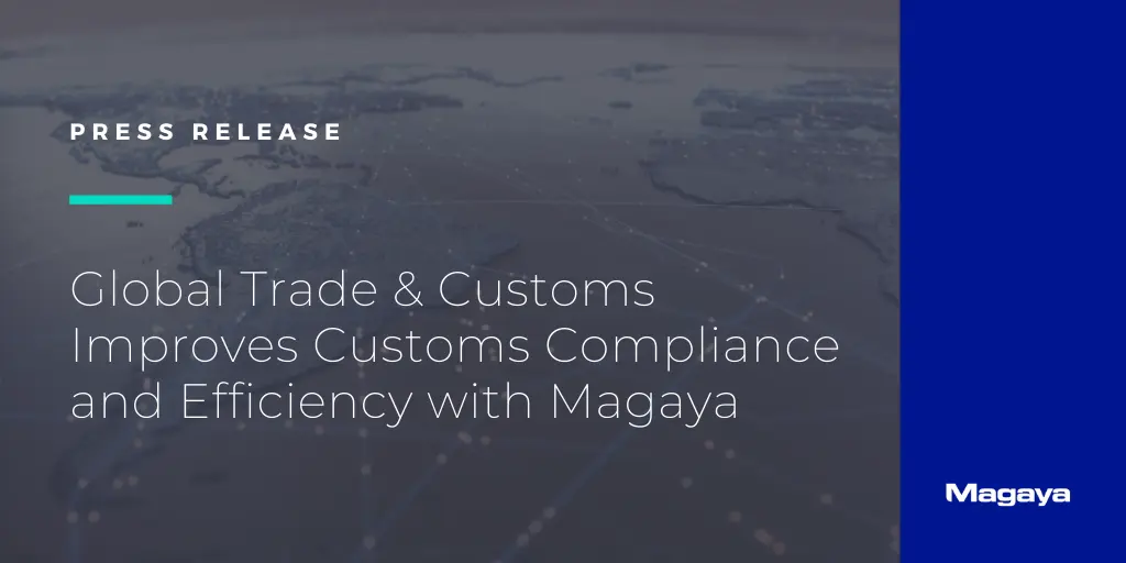 Global Trade & Customs Improves Customs Compliance and Efficiency with Magaya