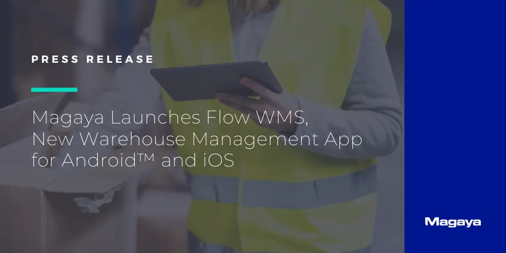 Magaya Launches Flow WMS, New Warehouse Management App for Android™ and iOS