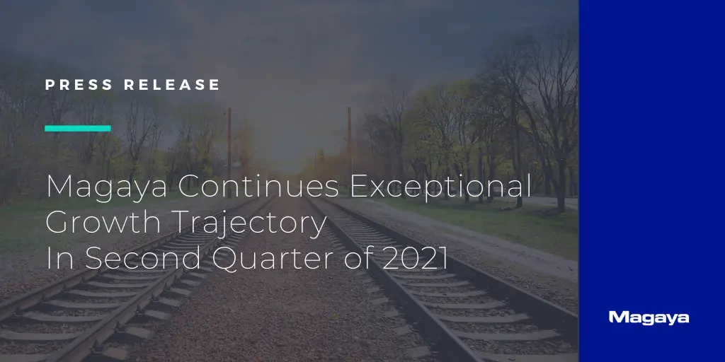 Magaya Continues Exceptional Growth Trajectory In Second Quarter of 2021