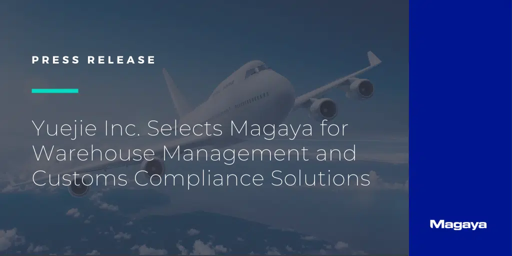 Yuejie Inc. Selects Magaya for Warehouse Management and Customs Compliance Solutions