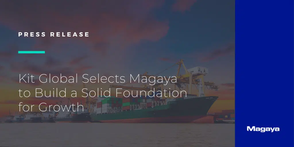Kit Global Selects Magaya to Build a Solid Foundation for Growth