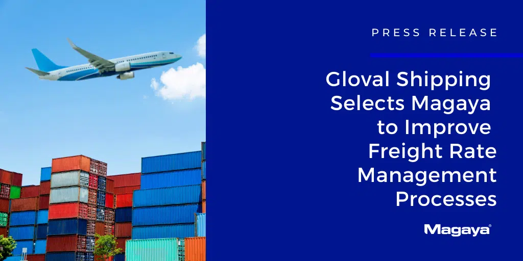 Gloval Shipping Selects Magaya to Improve Freight Rate Management Processes
