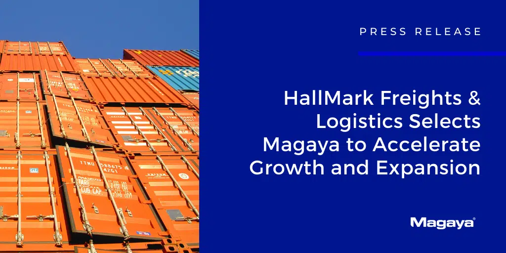 HallMark Freights & Logistics Selects Magaya to Accelerate Growth and Expansion