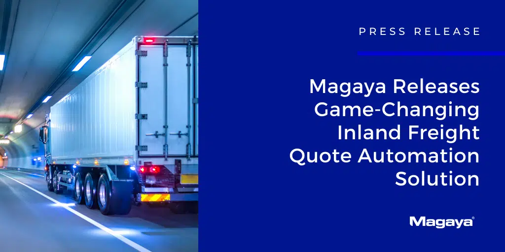 Magaya Releases Game-Changing Inland Freight Quote Automation Solution