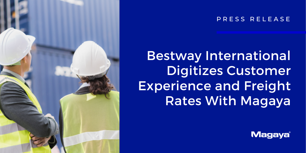 Bestway International Digitizes Customer Experience and Freight Rates With Magaya