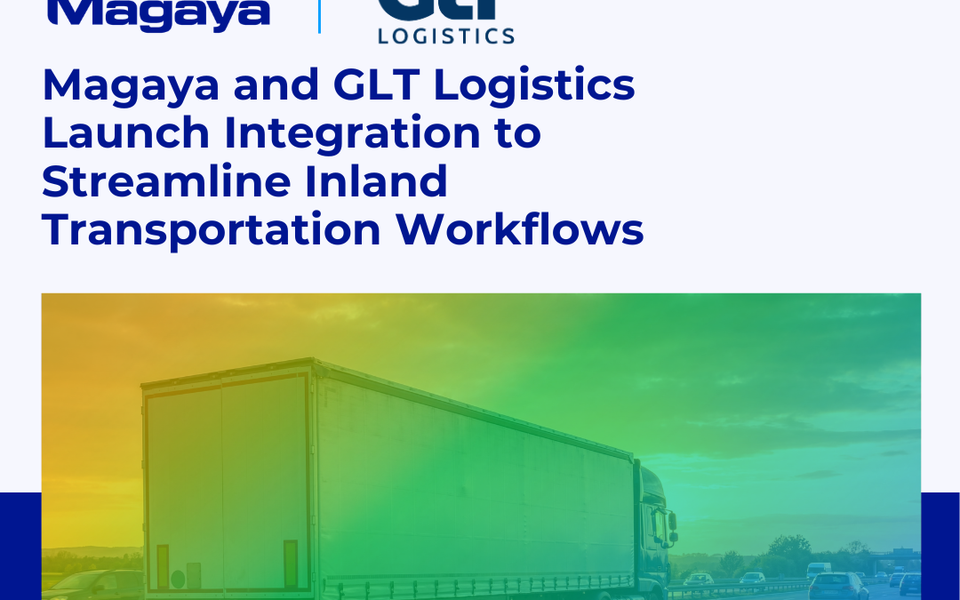 Magaya and GLT Logistics Launch Integration to Streamline Inland Transportation Workflows